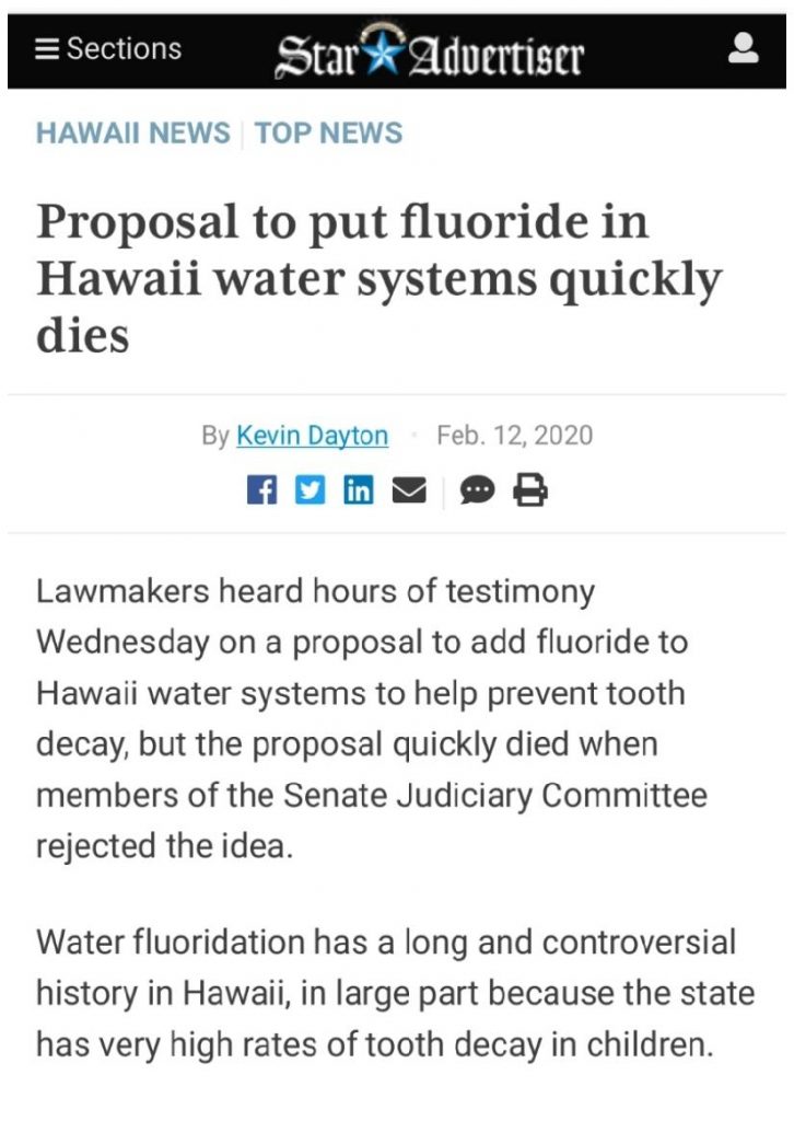 Lawmakers heard hours of testimony Wednesday on a proposal to add fluoride to Hawaii water systems to help prevent tooth decay, but the proposal quickly died when members of the Senate Judiciary Committee rejected the idea.